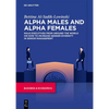 Alpha Males and Alpha Females: Male Executives from Around the World on How to Increase Gender Diversity in Senior Management - Paperback