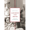 Allied Medicine in the Great War: The Medical Front and the People Who Fought - Paperback