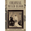 Colonial Mixed Blood: A Story of the Burghers of Sri Lanka - Paperback