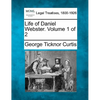 Life of Daniel Webster. Volume 1 of 2 - Paperback