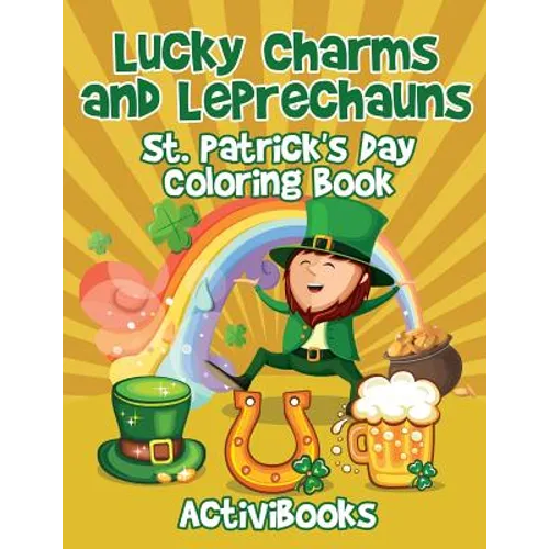 Lucky Charms and Leprechauns: St. Patrick's Day Coloring Book - Paperback