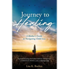 Journey to HEALING: A Mother's Guide to Navigating Child Loss - Paperback