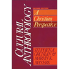 Cultural Anthropology: A Christian Perspective - Paperback