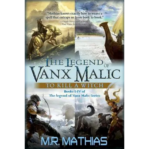 The Legend of Vanx Malic: To Kill a Witch: Books I-IV of The legend of Vanx Malic Series - Paperback