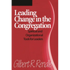 Leading Change in the Congregation: Spiritual & Organizational Tools for Leaders - Paperback