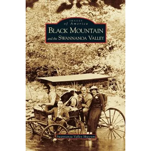 Black Mountain and the Swannanoa Valley - Hardcover