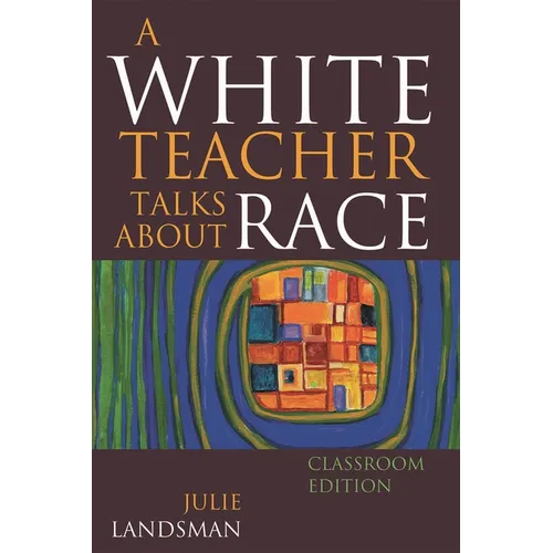 A White Teacher Talks about Race - Paperback