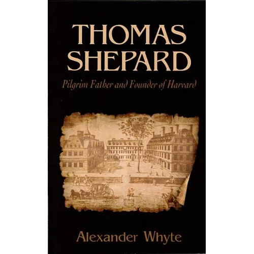 Thomas Shepard, Pilgrim Father and Founder of Harvard - Paperback
