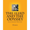 The Iliad and the Odyssey: Illustrated Edition - Paperback