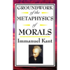 Kant: A Foundational Text of Kantian Ethics and Moral Philosophy - Hardcover