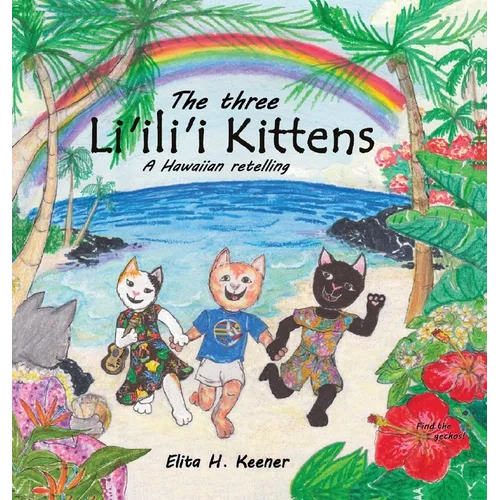 The Three Li'ili'i Kittens: A Hawaiian Retelling - Hardcover