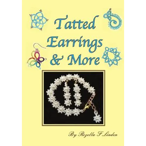 Tatted Earrings & More: Earrings, bracelets, charms, Pendants, etc. - Paperback