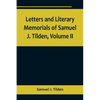 Letters and Literary Memorials of Samuel J. Tilden, Volume II - Paperback