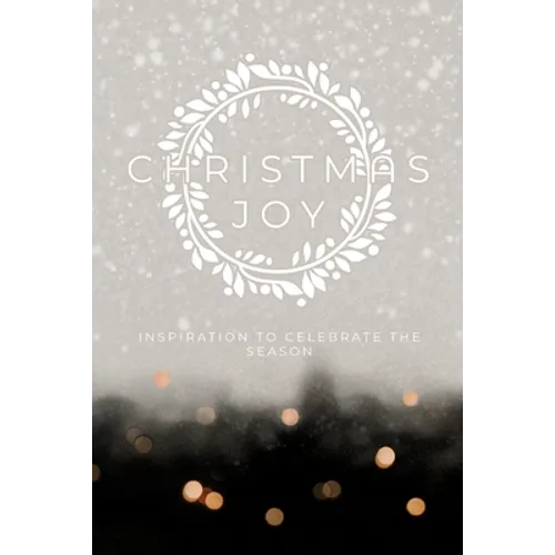 Christmas Joy: Inspiration to Celebrate the Season - Paperback