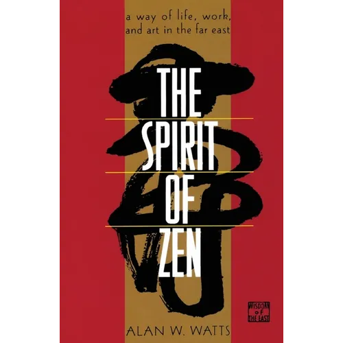 The Spirit of Zen: A Way of Life, Work, and Art in the Far East - Paperback