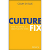 Culture Fix: How to Create a Great Place to Work - Paperback