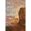 The Body in Its Seasons - Paperback