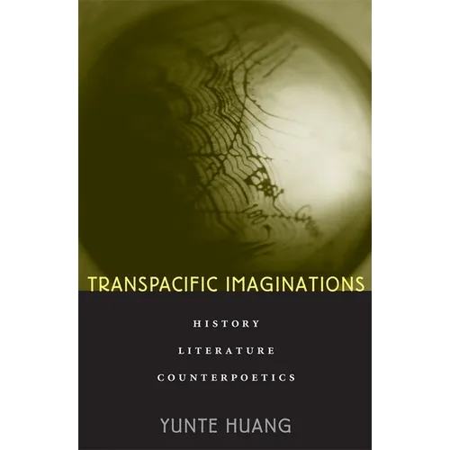 Transpacific Imaginations: History, Literature, Counterpoetics - Hardcover