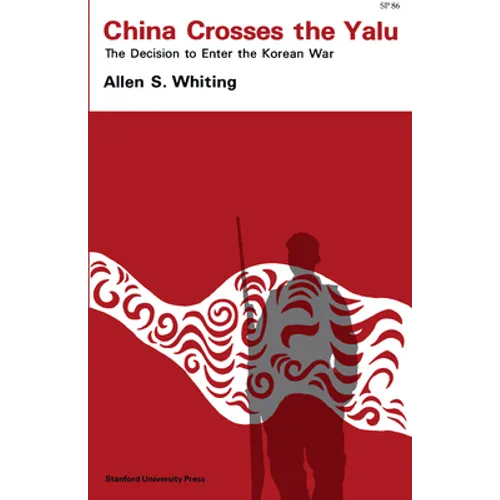 China Crosses the Yalu: The Decision to Enter the Korean War - Paperback