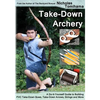Take-Down Archery: A Do-It-Yourself Guide to Building PVC Take-Down Bows, Take-Down Arrows, Strings and More - Paperback
