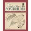 The Laminated Wood Boatbuilder: A Step-By-Step Guide for the Backyard Builder - Paperback