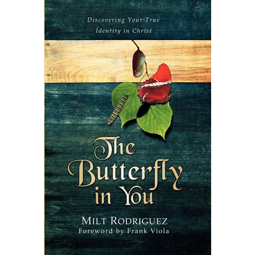 The Butterfly in You: Discovering Your True Identity in Christ - Paperback