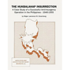 The Hukbalahap Insurrection: A Case Study of a Successful Anti-Insurgency Operation in the Philippines, 1946-1955 - Paperback
