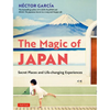 The Magic of Japan: Secret Places and Life-Changing Experiences (with 475 Color Photos) - Paperback