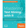 Mastering Text Mining with R: Extract and recognize your text data - Paperback