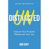 Undistracted: Capture Your Purpose. Rediscover Your Joy. - Hardcover
