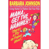 A Mama Get the Hammer! There's a Fly on Papa's Head!: Coping with Pain and Managing Stress Through Humor and Laughter - Paperback