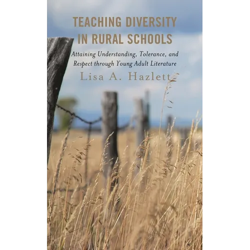 Teaching Diversity in Rural Schools: Attaining Understanding, Tolerance, and Respect Through Young Adult Literature - Paperback