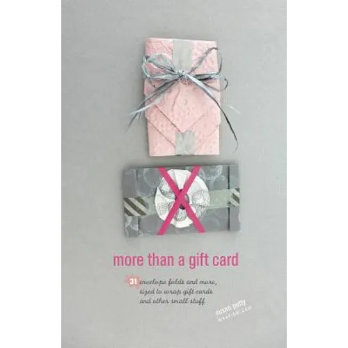 more than a gift card: 31 envelope folds and more, sized to wrap gift cards and other small stuff - Paperback