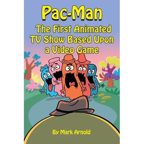 Pac-Man: The First Animated TV Show Based Upon a Video Game - Paperback