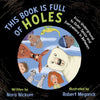 This Book Is Full of Holes: From Underground to Outer Space and Everywhere in Between - Hardcover