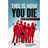 This Is How You Die: Stories of the Inscrutable, Infallible, Inescapable Machine of Death - Paperback