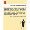 Conquest of the Country Northwest of the River Ohio, 1778-1783, and life of Gen. George Rogers Clark. Over one hundred and twenty-five illustrations. - Paperback
