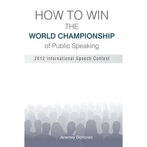 How to Win the World Championship of Public Speaking: Secrets of the International Speech Contest - Paperback