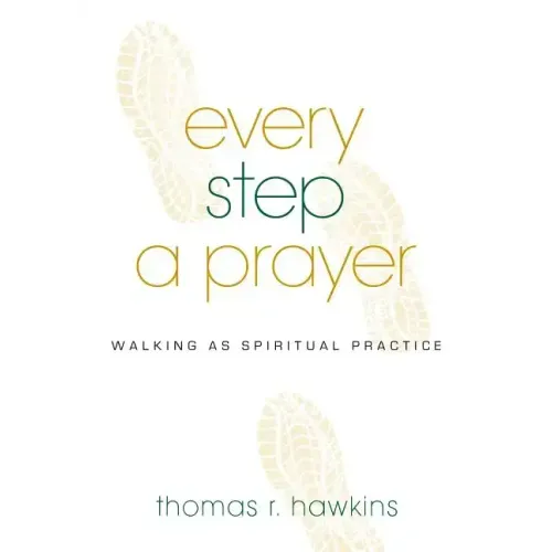 Every Step a Prayer: Walking as Spiritual Practice - Paperback
