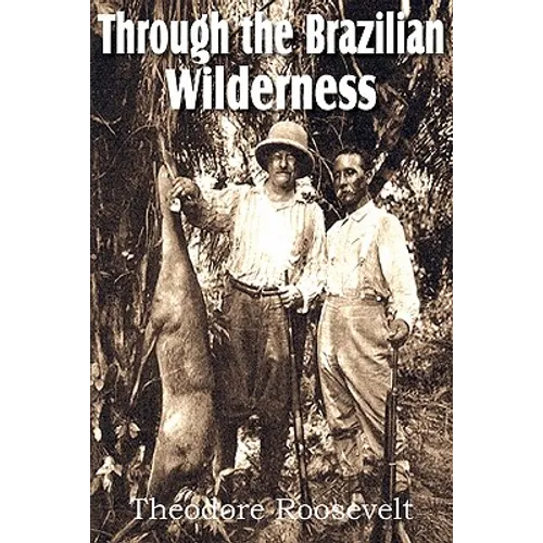 Through the Brazilian Wilderness - Paperback