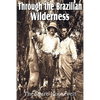 Through the Brazilian Wilderness - Paperback