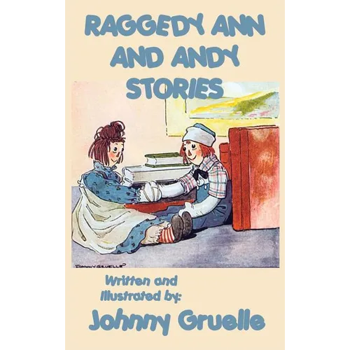 Raggedy Ann and Andy Stories - Illustrated: Illustrated Classic Stories of Raggedy Ann and Andy - Hardcover