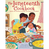 The Juneteenth Cookbook: Recipes and Activities for Kids and Families to Celebrate - Hardcover
