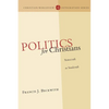 Politics for Christians: Statecraft as Soulcraft - Paperback