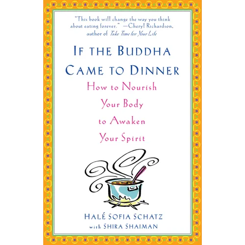 If the Buddha Came to Dinner: How to Nourish Your Body to Awaken Your Spirit - Paperback