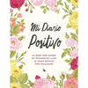 Mi Diario Positivo - Un Diario Para Escribir Mis Pensamientos: Lleno de Frases Positivas Para Reflexionar - Diario Personal Para Escribir Mujer - Paperback