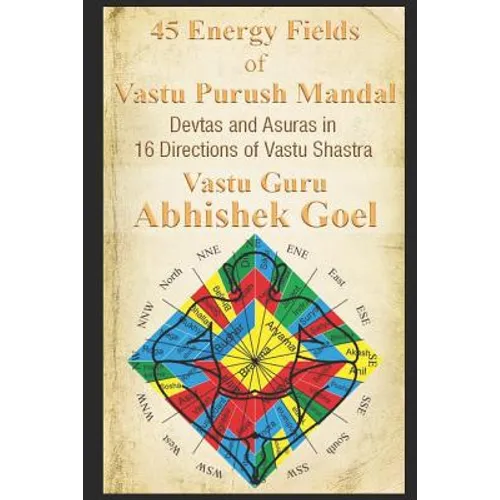 45 Energy Fields of Vastu Purush Mandal: Devtas and Asuras in 16 Directions of Vastu Shastra - Paperback