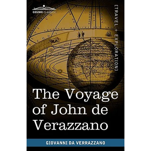 The Voyage of John de Verazzano: Along the Coast of North America, from Carolina to Newfoundland A.D. 1524 - Paperback