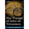 The Voyage of John de Verazzano: Along the Coast of North America, from Carolina to Newfoundland A.D. 1524 - Paperback