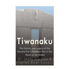 Tiwanaku: The History and Legacy of the Ancient Pre-Colombian Site in the Heart of the Andes - Paperback